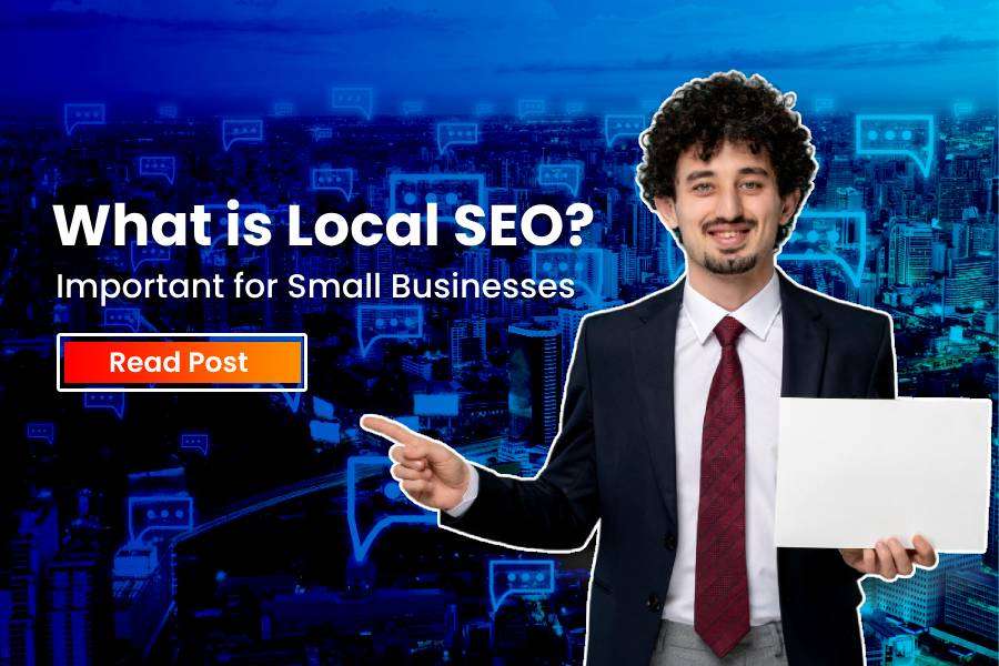What is Local SEO and Why is it Important for Small Businesses? 